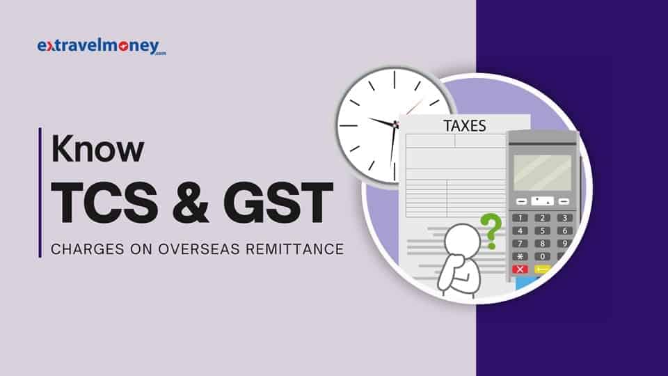 Graphic from ExTravelMoney with the title 'Know TCS & GST Charges on Overseas Remittance,' featuring a clock, a tax document, and a calculator.